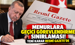Memurlara geçici görevlendirme sınırlaması! Yeni karar Resmî Gazete’de