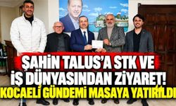 Şahin Talus'a STK ve iş dünyasından ziyaret! Kocaeli gündemi masaya yatırıldı