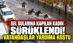 Sel sularına kapılan kadın sürüklendi! Vatandaşlar yardıma koştu