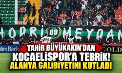 Tahir Büyükakın'dan Kocaelispor'a tebrik! Alanya galibiyetini kutladı