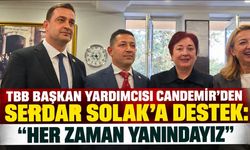 TBB Başkan Yardımcısı Candemir’den Serdar Solak’a Destek: “Her Zaman Yanındayız”