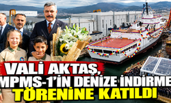 Vali Aktaş, MPMS-1’in denize indirme törenine katıldı