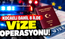 Kocaeli dahil 8 ilde vize operasyonu! 60 şüpheliye yönelik baskın