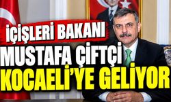 İçişleri Bakanı Mustafa Çiftçi Kocaeli’ye Geliyor