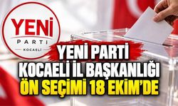 YENİ Parti Kocaeli İl Başkanlığı Ön Seçimi 18 Ekim'de