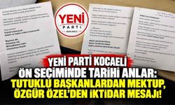 Yeni Parti Kocaeli Ön Seçiminde Tarihi Anlar: Tutuklu Başkanlardan Mektup, Özgür Özel’den İktidar Mesajı!