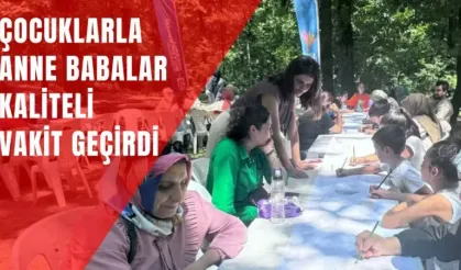 ÇOCUKLARLA ANNE BABALAR KALİTELİ VAKİT GEÇİRDİ