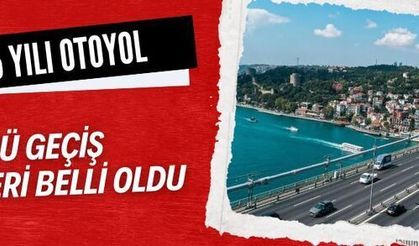 2025 Yılı Otoyol ve Köprü Geçiş Ücretleri Belli Oldu