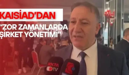 KAISİYAD’dan “Zor Zamanlarda Şirket Yönetimi” 