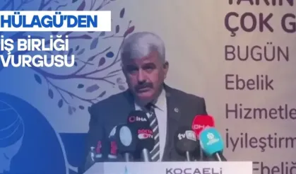 Hülagü’den İş Birliği Vurgusu