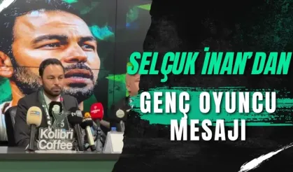 Selçuk İnan’dan Genç Oyuncu Mesajı