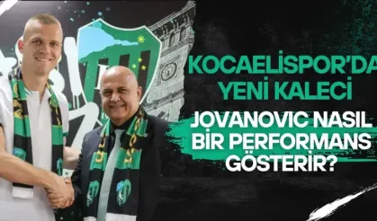 KOCAELİSPORDA JOVANOVIC NASIL BİR PERFORMANS GÖSTERİR?