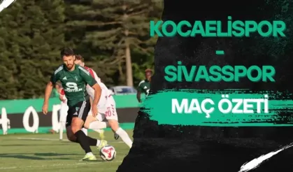 Kocaelispor - Sivasspor | Hazırlık Maçı Özeti