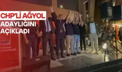 CHP’Lİ AĞYOL ADAYLIĞINI AÇIKLADI