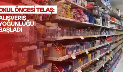 Okul öncesi telaş: alışveriş yoğunluğu başladı