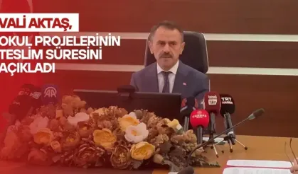 Vali Aktaş, Okul Projelerinin Teslim Süresini Açıkladı