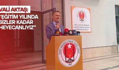 Vali Aktaş: “Eğitim Yılında Sizler Kadar Heyecanlıyız”