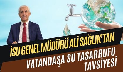 İSU Genel Müdürü Sağlık'tan vatandaşlara su tasarrufu vurgusu