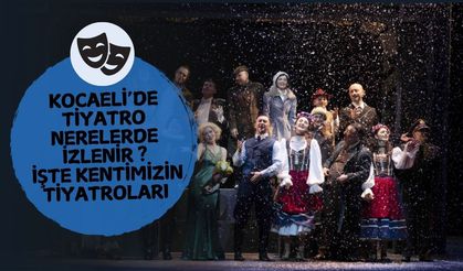 Kocaeli'deki Tiyatro Salonları ve Sahne Merkezleri: İşte Şehrin Kültürel Haritası