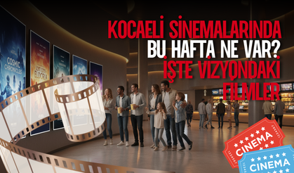 Kocaeli sinemalarında bu hafta ne var? İşte vizyondaki filmler