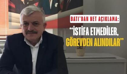 Tuncay Batı’dan net açıklama: “İstifa etmediler, görevden alındılar”