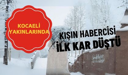 İlk kar düştü: Kocaeli’ne sadece 1 saat uzaklıkta