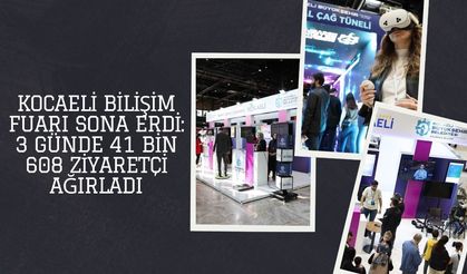 Kocaeli Bilişim Fuarı Sona Erdi: 3 Günde 41 Bin 608 Ziyaretçi Ağırladı