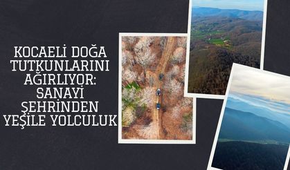 Kocaeli doğa tutkunlarını ağırlıyor: Sanayi şehrinden yeşile yolculuk