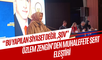 Özlem Zengin’den Muhalefete Sert Eleştiri: “Bu Yapılan Siyaset Değil, Şov”