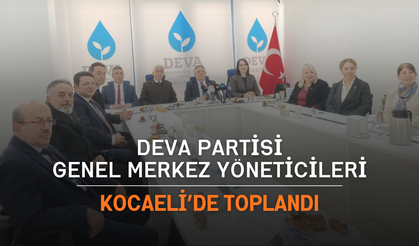 DEVA Partisi Genel Merkez Yöneticileri Kocaeli’de Toplandı