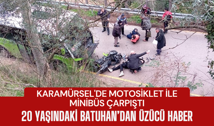 Karamürsel'de motosiklet ile minibüs çarpıştı: 20 yaşındaki Batuhan’dan üzücü haber