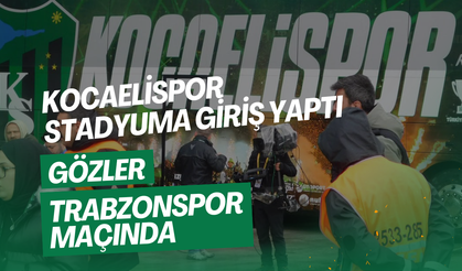 Kocaelispor stadyuma giriş yaptı, gözler Trabzonspor maçında