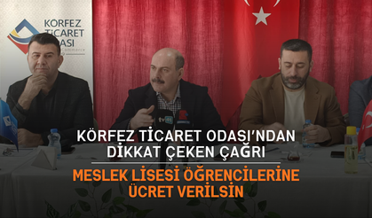 Körfez Ticaret Odası’ndan dikkat çeken çağrı: Meslek lisesi öğrencilerine ücret verilsin
