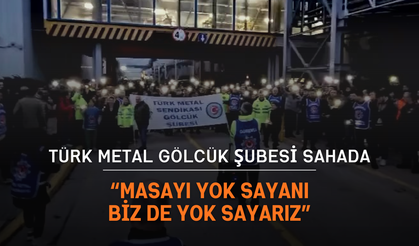 Türk Metal Gölcük Şubesi sahada: “Masayı yok sayanı biz de yok sayarız”