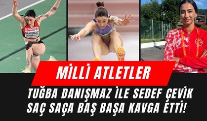 Milli Atletler Tuğba Danışmaz ile Sedef Çevik Saç Saça Baş Başa Kavga Etti!