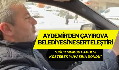 Aydemir’den Çayırova Belediyesi’ne Sert Eleştiri: “Uğur Mumcu Caddesi Köstebek Yuvasına Döndü”