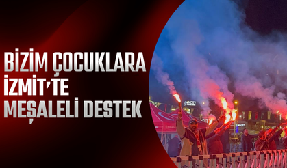 Bizim Çocuklara İzmit’te Meşaleli Destek