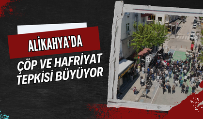 ALİKAHYA’DA ÇÖP VE HAFRİYAT TEPKİSİ BÜYÜYOR