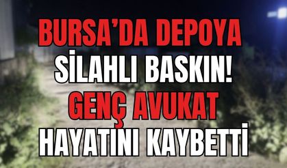 Bursa’da Depoya Silahlı Baskın