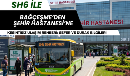 Bağçeşme'den Şehir Hastanesine Ulaşımın Adı SH6: Durak ve Saatleri Nedir?
