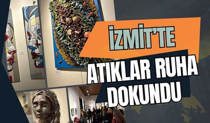 İzmit'te Atıklar Ruha Dokundu
