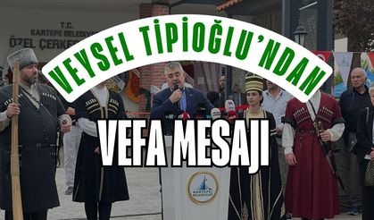 Veysel Tipioğlu'ndan Vefa Mesajı
