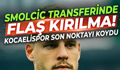 SMOLCIC TRANSFERİNDE FLAŞ KIRILMA! KOCAELİSPOR SON NOKTAYI KOYDU