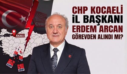 CHP'den kimler görevden alındı? Listede Kocaeli var mı?