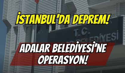 İstanbul’da Deprem! Adalar Belediyesi’ne Rüşvet Operasyonu: Belediye Başkanı Dahil 41 Gözaltı