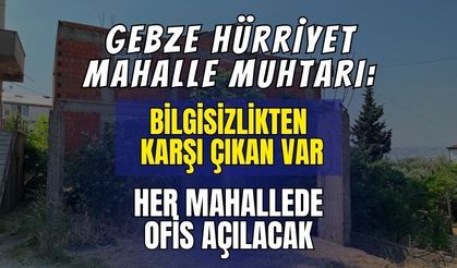Gebze’de İmar İletişim Ofisleri Dönemi: "Bilgisizlikten Karşı Çıkanlar Var, Her Mahallede Ofis Açılacak!"
