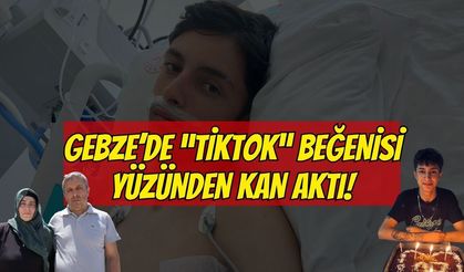 Gebze’de TikTok beğenisi yüzünden kan aktı: 17 yaşındaki lise öğrencisi ağır yaralandı!