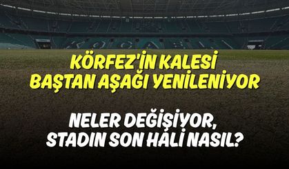 Körfez’in Kalesi Baştan Aşağı Yenileniyor: Neler Değişiyor, Stadın Son Hali Nasıl?