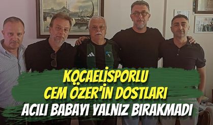 Kocaelisporlu Cem Özer’in Dostları Acılı Babayı Yalnız Bırakmadı