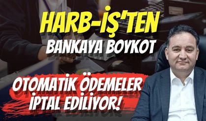 Harb-İş’ten Bankaya Boykot: Otomatik Ödemeler İptal Ediliyor